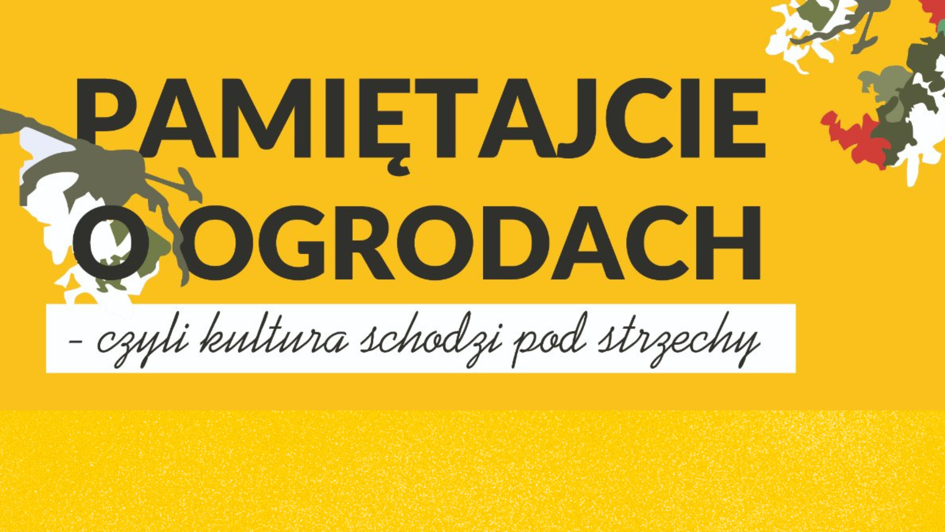 Pamiętajcie o ogrodach